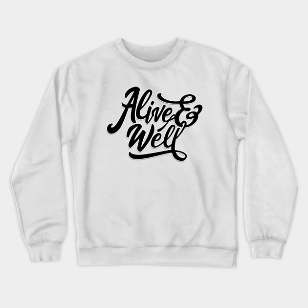 Alive & Well Crewneck Sweatshirt by MellowGroove